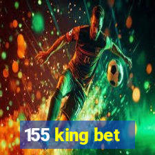 155 king bet